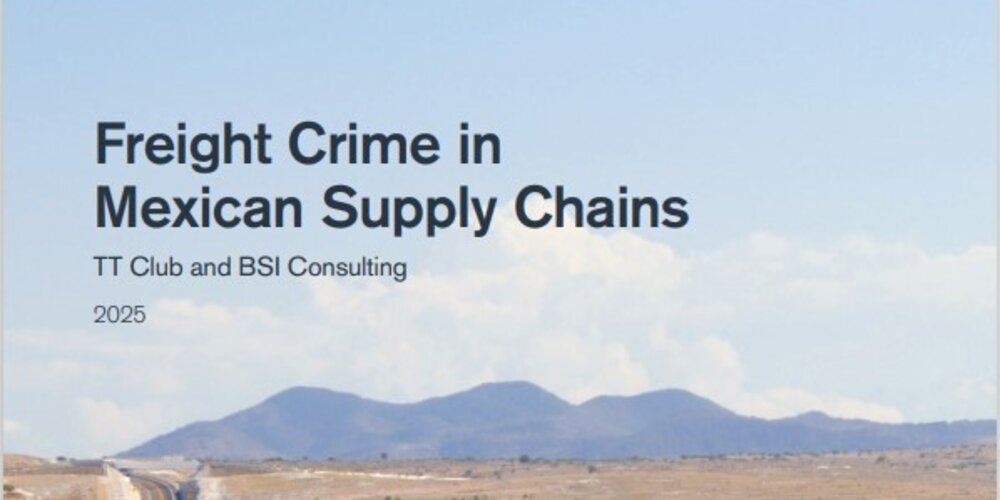TT Club & BSI Consulting call for enhanced security measures as Mexican cargo theft surges
